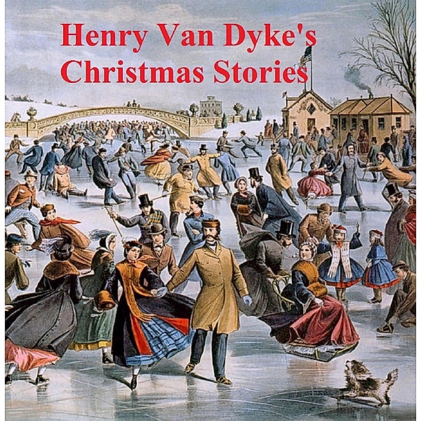 Henry Van Dyke's Christmas Stories, Henry Van Dyke