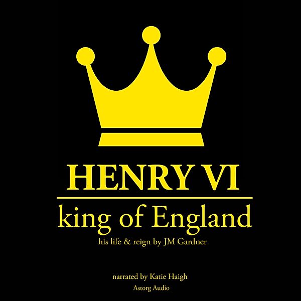 Henry VI, king of England, JM Gardner
