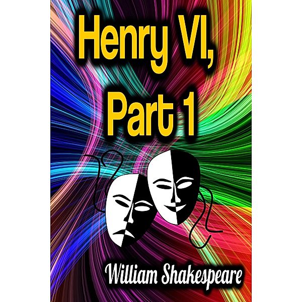 Henry VI, Part 1 / Henry VI Bd.1, William Shakespeare