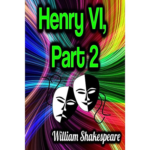 Henry VI, Part 2 / Henry VI Bd.2, William Shakespeare