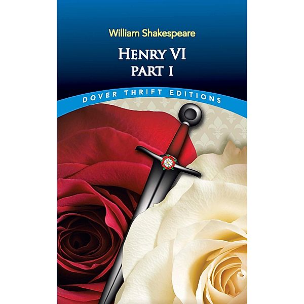 Henry VI, Part I / Dover Thrift Editions: Plays, William Shakespeare