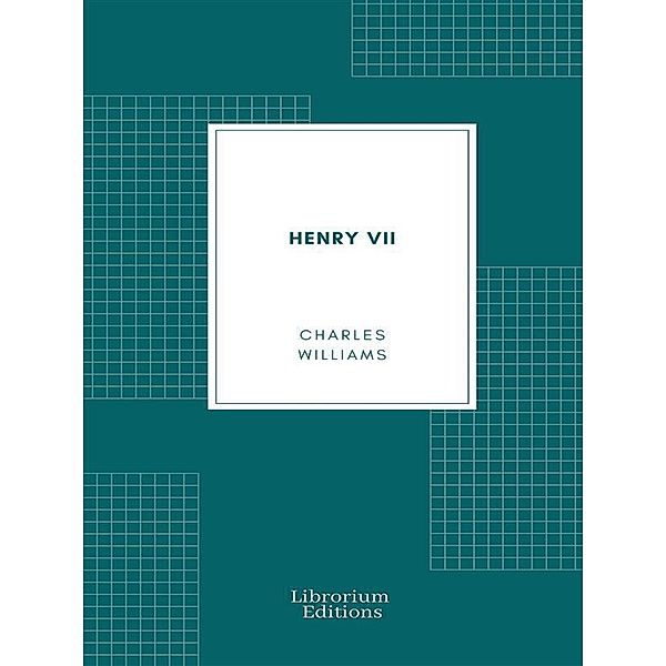 Henry VII, Charles Williams