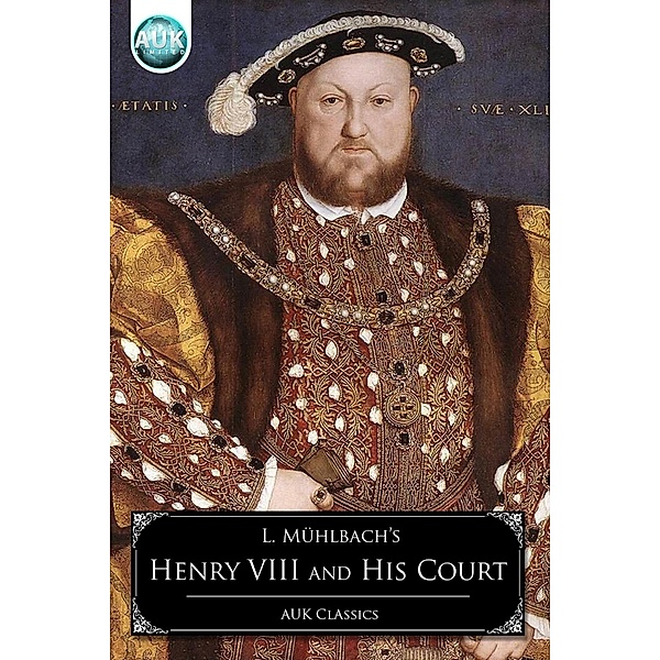Henry VIII and his Court / Andrews UK, Luise Muhlbach