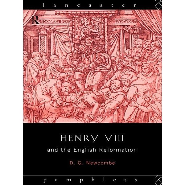 Henry VIII and the English Reformation, David G Newcombe