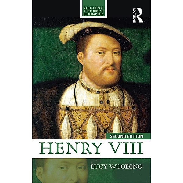 Henry VIII / Routledge Historical Biographies, Lucy Wooding