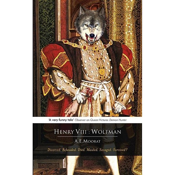 Henry VIII: Wolfman, A. E Moorat