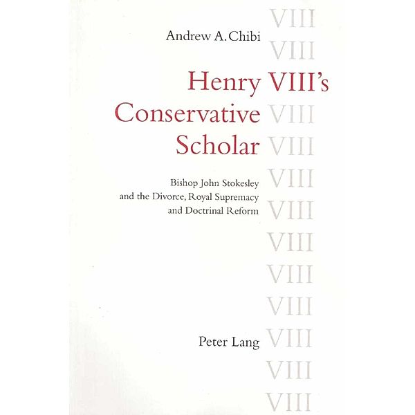 Henry VIII's Conservative Scholar, Andrew A. Chibi