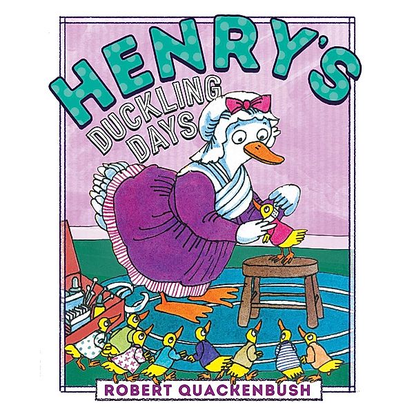 Henry's Duckling Days, Robert Quackenbush