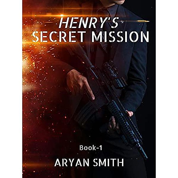 Henry's Secret Mission / Henry's Secret Mission, Aryan Smith