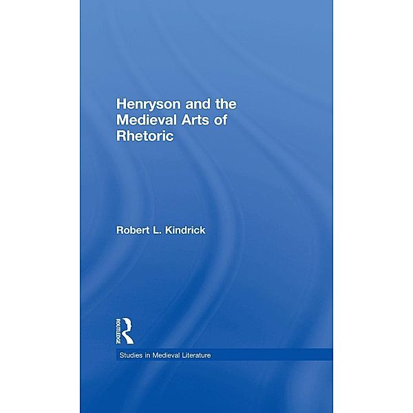Henryson and the Medieval Arts of Rhetoric, Robert L. Kindrick