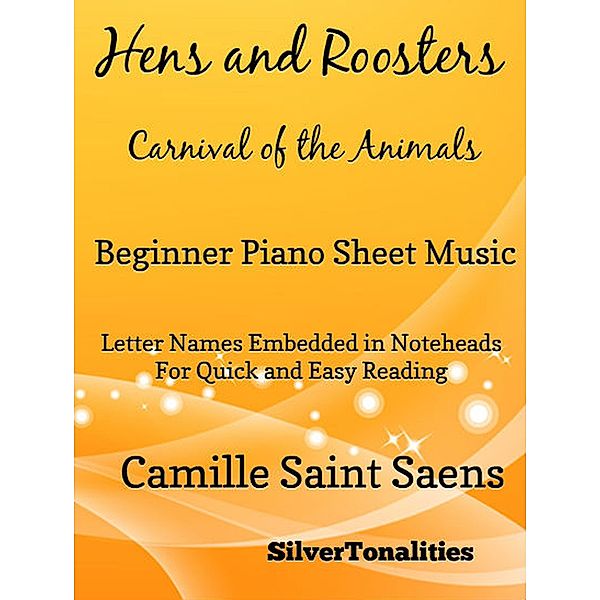 Hens and Roosters Carnival of the Animals - Beginner Piano Sheet Music, Camille Saint Saens, Silvertonalities