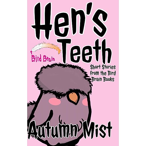 Hen's Teeth: Short Stories from the Bird Brain Books / The Bird Brain Books, Autumn Mist