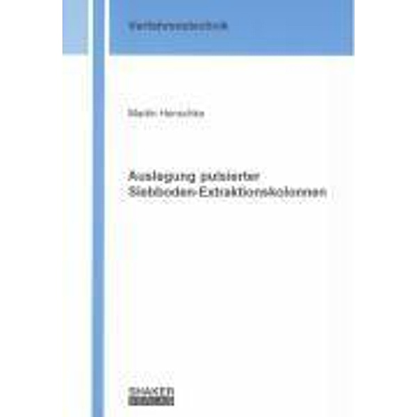 Henschke, M: Auslegung pulsierter Siebboden-Extraktionskolon, Martin Henschke