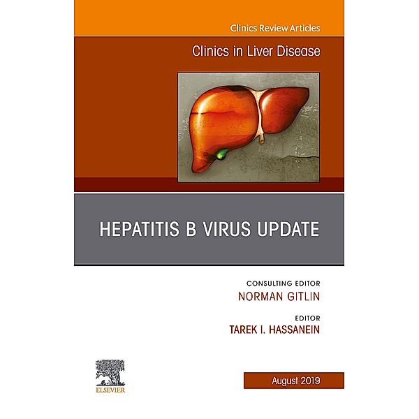 Hepatitis B Virus, An Issue of Clinics in Liver Disease, Tarek I. Hassanein