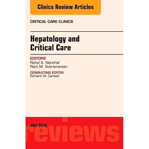 Hepatology and Critical Care, An Issue of Critical Care Clinics, Rahul S. Nanchal, Rahul Nanchal, Ram M. Subramanian