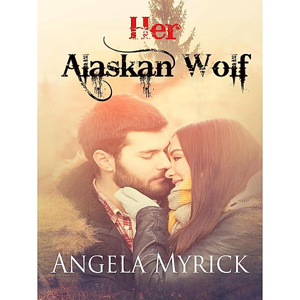 Her Alaskan Wolf (Nomad Pack), Angela Myrick