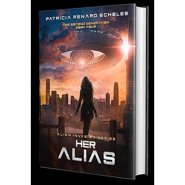 Her Alias (An Alien Invasion Series - The Second Generation, #4) / An Alien Invasion Series - The Second Generation, Patricia Renard Scholes