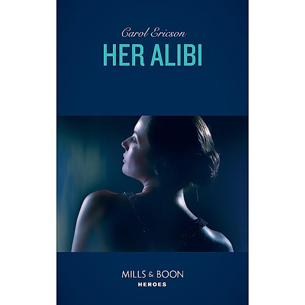 Her Alibi (Mills & Boon Heroes), Carol Ericson