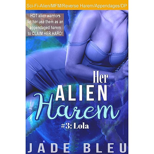 Her Alien Harem #3: Lola / Her Alien Harem, Jade Bleu