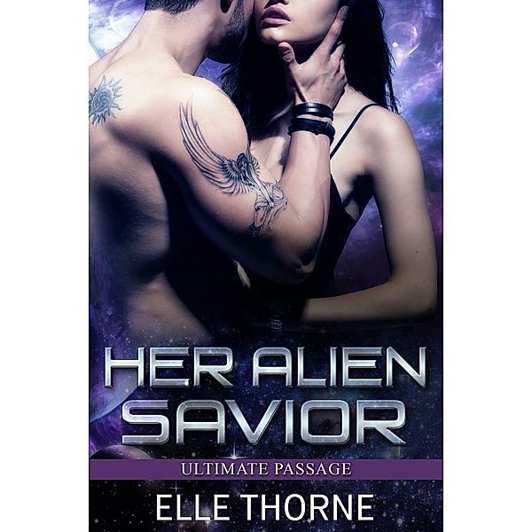 Her Alien Savior (Ultimate Passage, #1) / Ultimate Passage, Elle Thorne