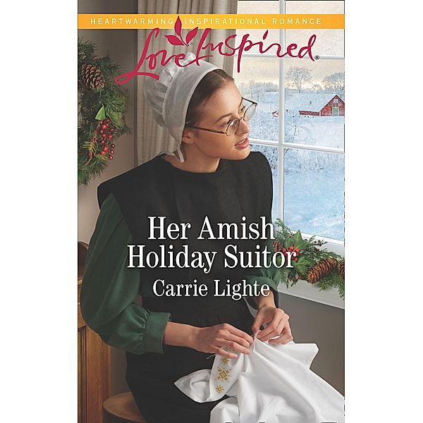 Her Amish Holiday Suitor (Mills & Boon Love Inspired) (Amish Country Courtships, Book 6) / Mills & Boon Love Inspired, Carrie Lighte