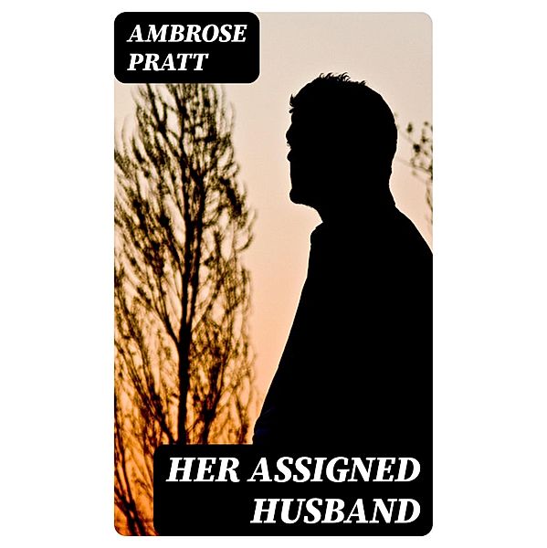 Her Assigned Husband, Ambrose Pratt