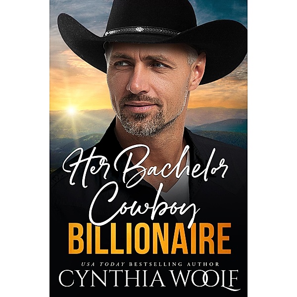 Her Bachelor Cowboy Billionaire (Montana Billionaires, #5) / Montana Billionaires, Cynthia Woolf