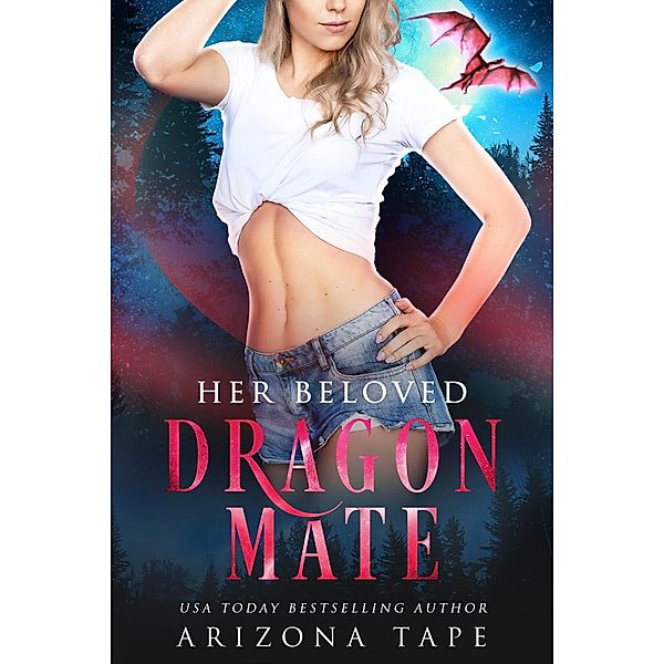 Her Beloved Dragon Mate (Crescent Lake Shifters, #0.5) / Crescent Lake Shifters, Arizona Tape