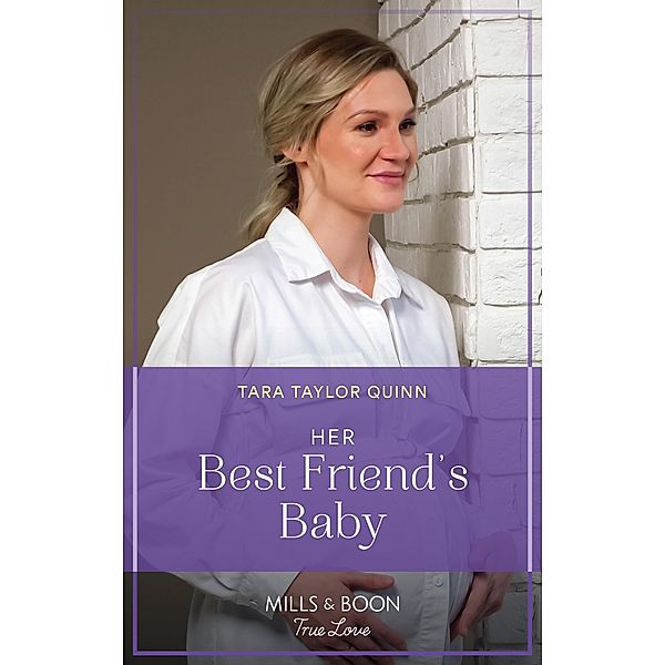 Her Best Friend's Baby (Sierra's Web, Book 5) (Mills & Boon True Love), Tara Taylor Quinn