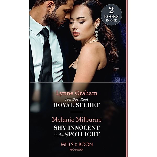 Her Best Kept Royal Secret / Shy Innocent In The Spotlight, Lynne Graham, Melanie Milburne