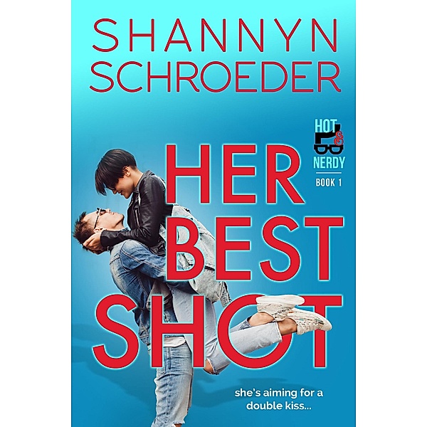 Her Best Shot (Hot & Nerdy, #1) / Hot & Nerdy, Shannyn Schroeder
