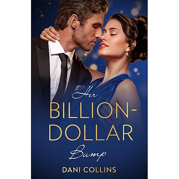 Her Billion-Dollar Bump / Diamonds of the Rich and Famous Bd.3, Dani Collins