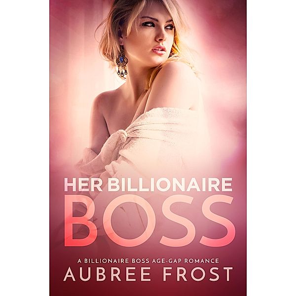 Her Billionaire Boss, Aubree Frost