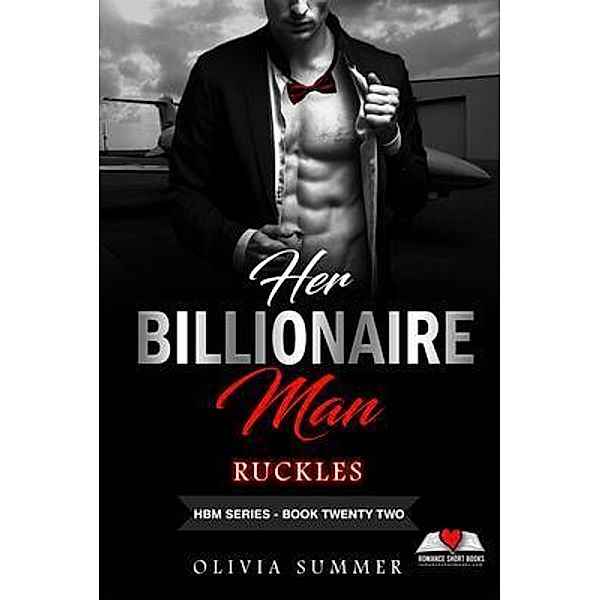 Her Billionaire Man     Book 22 - Ruckles / Romance eBook Series:  Her Billionaire Man, Olivia Summer