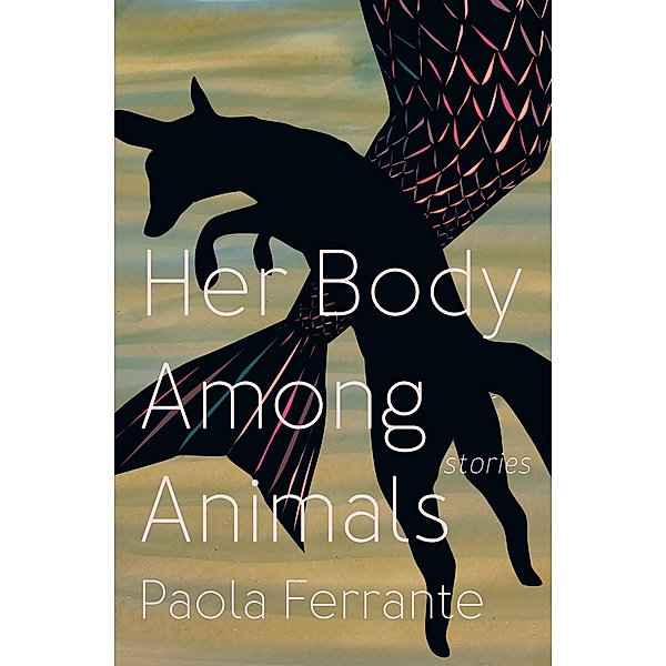 Her Body Among Animals, Paola Ferrante