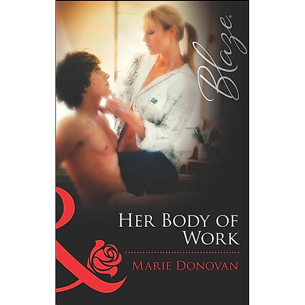 Her Body Of Work (Mills & Boon Blaze) / Mills & Boon Blaze, Marie Donovan