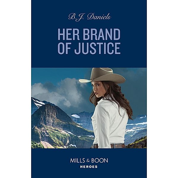 Her Brand Of Justice (A Colt Brothers Investigation, Book 5) (Mills & Boon Heroes), B. J. Daniels