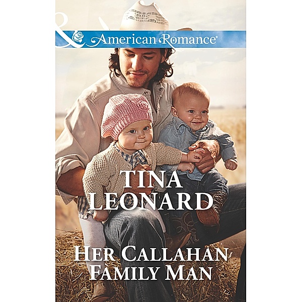 Her Callahan Family Man (Mills & Boon American Romance) (Callahan Cowboys, Book 14) / Mills & Boon American Romance, Tina Leonard