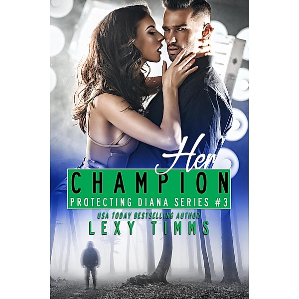 Her Champion (Protecting Diana Series, #3) / Protecting Diana Series, Lexy Timms