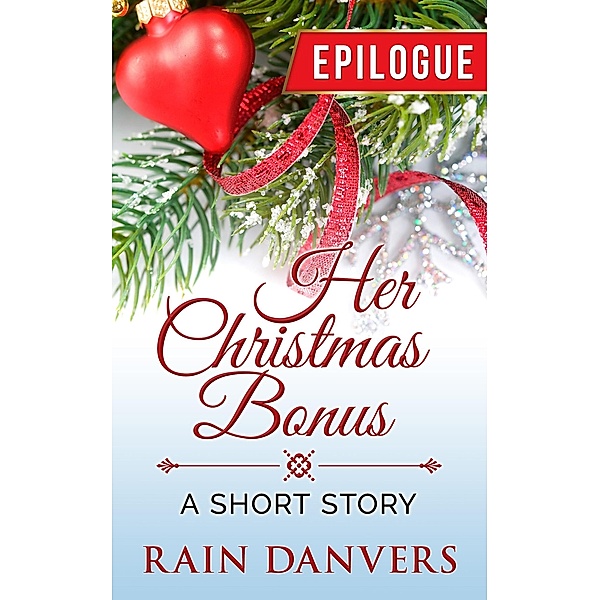 Her Christmas Bonus - Epilogue, Rain Danvers