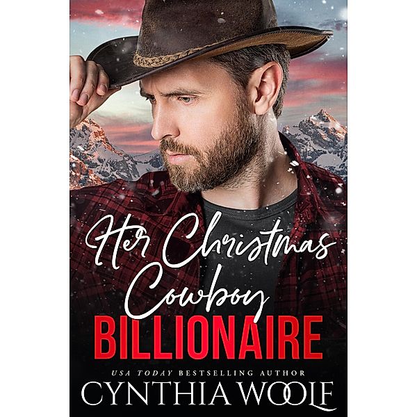 Her Christmas Cowboy Billionaire (Montana Billionaires, #4) / Montana Billionaires, Cynthia Woolf