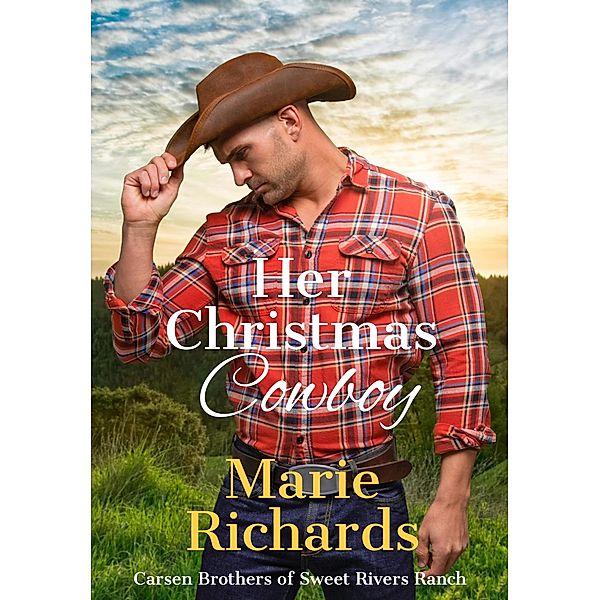 Her Christmas Cowboy (Carsen Brothers Sweet Clean Western Romance, #1) / Carsen Brothers Sweet Clean Western Romance, Marie Richards