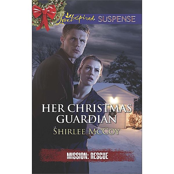 Her Christmas Guardian (Mills & Boon Love Inspired Suspense) (Mission: Rescue, Book 2) / Mills & Boon Love Inspired Suspense, Shirlee Mccoy