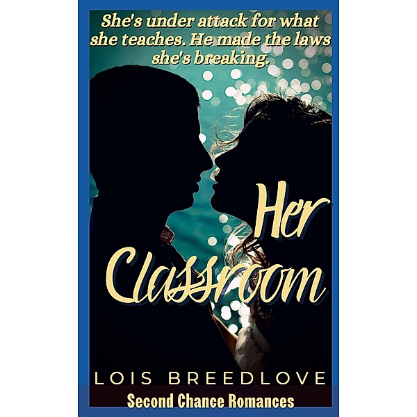Her Classroom (Second Chance Romances, #12) / Second Chance Romances, Lois Breedlove