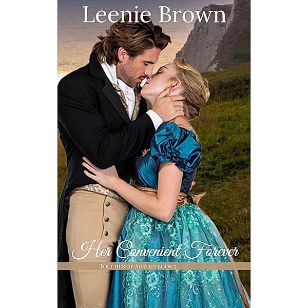 Her Convenient Forever (Touches of Austen, #5) / Touches of Austen, Leenie Brown