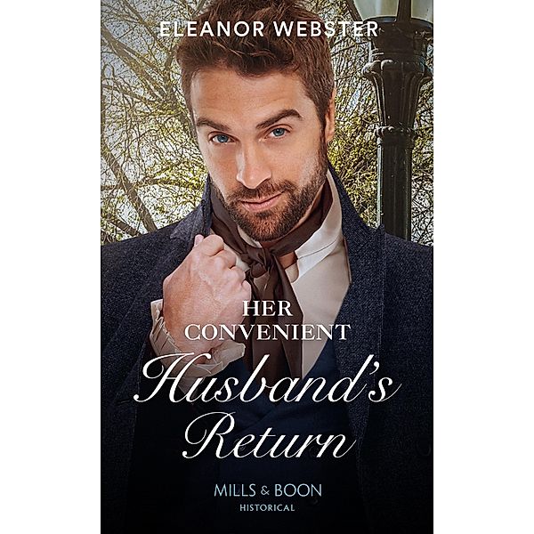 Her Convenient Husband's Return (Mills & Boon Historical) / Mills & Boon Historical, Eleanor Webster