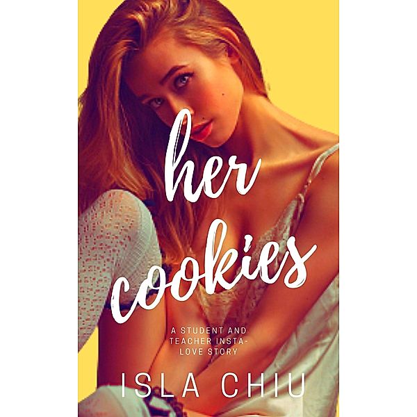 Her Cookies: A Student and Teacher Insta-love Story, Isla Chiu