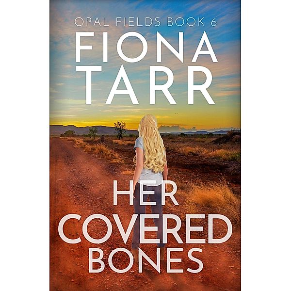 Her Covered Bones (Opal Fields, #6) / Opal Fields, Fiona Tarr