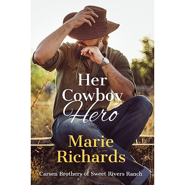 Her Cowboy Hero (Carsen Brothers Sweet Clean Western Romance, #2) / Carsen Brothers Sweet Clean Western Romance, Marie Richards