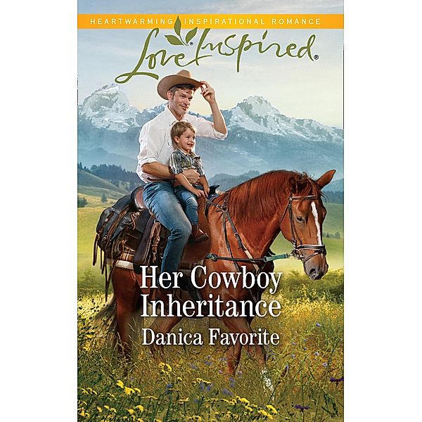 Her Cowboy Inheritance (Mills & Boon Love Inspired) (Three Sisters Ranch, Book 1), Danica Favorite